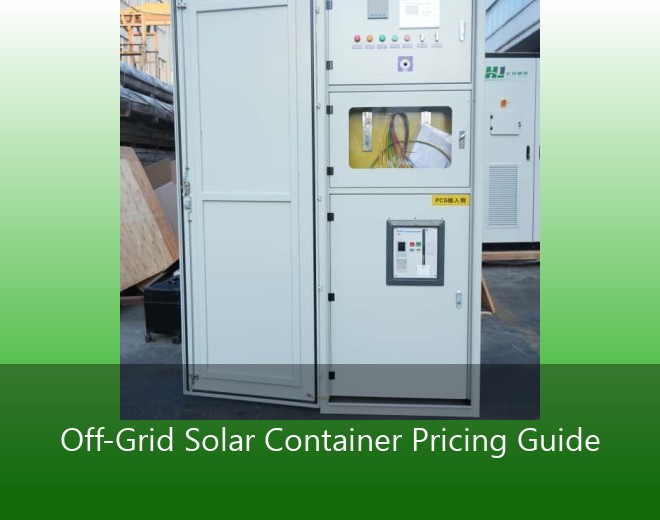 Off-Grid Solar Container Pricing Guide